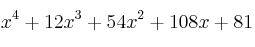 x^4 + 12x^3 + 54x^2 + 108x + 81
