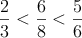 \frac{2}{3} < \frac{6}{8} < \frac{5}{6}