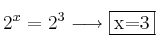 2^x = 2^3 \longrightarrow \fbox{x=3}