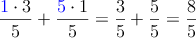  \frac{\textcolor{blue}{1} \cdot 3}{5}+\frac{\textcolor{blue}{5}\cdot 1}{5}=\frac{3}{5}+\frac{5}{5}=\frac{8}{5}