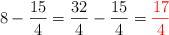 8-\frac{15}{4} = \frac{32}{4} - \frac{15}{4} = \color{red}{\frac{17}{4}}