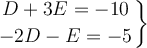 \left.
D+3E=-10 \atop
-2D-E=-5
\right\}