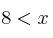 8<x