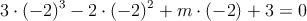 3 \cdot (-2)^3 - 2 \cdot (-2)^2 + m \cdot (-2) + 3=0