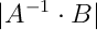 |A^{-1} \cdot B|