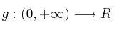 g : (0, +\infty) \longrightarrow R