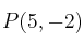 P(5,-2)