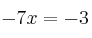 -7x = -3
