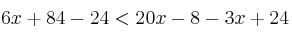 6x+84 - 24 < 20x-8-3x+24