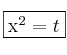 \fbox{x^2=t}