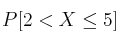 P[2 < X \leq 5]
