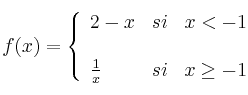 f(x)= \left\{ \begin{array}{lcc}
              2-x &   si  & x < -1 \\
              \\ \frac{1}{x} &  si &  x \geq -1
              \end{array}
    \right.