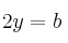 2y =b