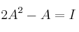 2A^2-A=I