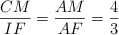 \frac{CM}{IF} = \frac{AM}{AF} = \frac{4}{3}