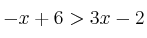-x+6 > 3x-2