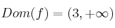 Dom(f) = (3, +\infty)