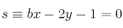 s\equiv bx - 2y - 1 = 0
