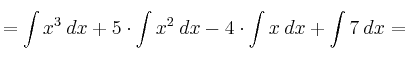=\int x^3 \: dx + 5 \cdot \int x^2 \: dx  -4\cdot \int x \: dx  + \int 7 \:dx =