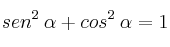 sen^2 \: \alpha + cos^2 \: \alpha = 1