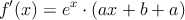 f^{\prime}(x)=e^x \cdot (ax+b+a)